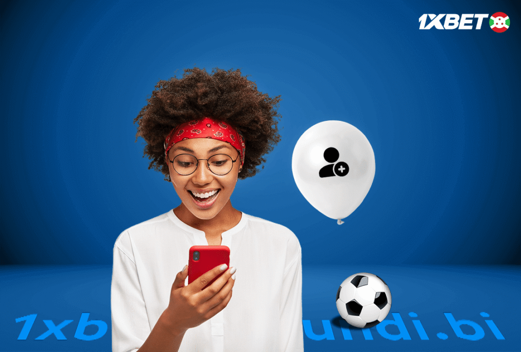 1xBet inscription : Comment s’inscrire au Burundi ?