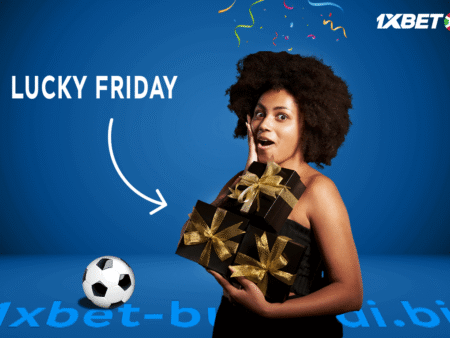 1xbet Burundi :  Tout savoir sur le bonus  Lucky Friday