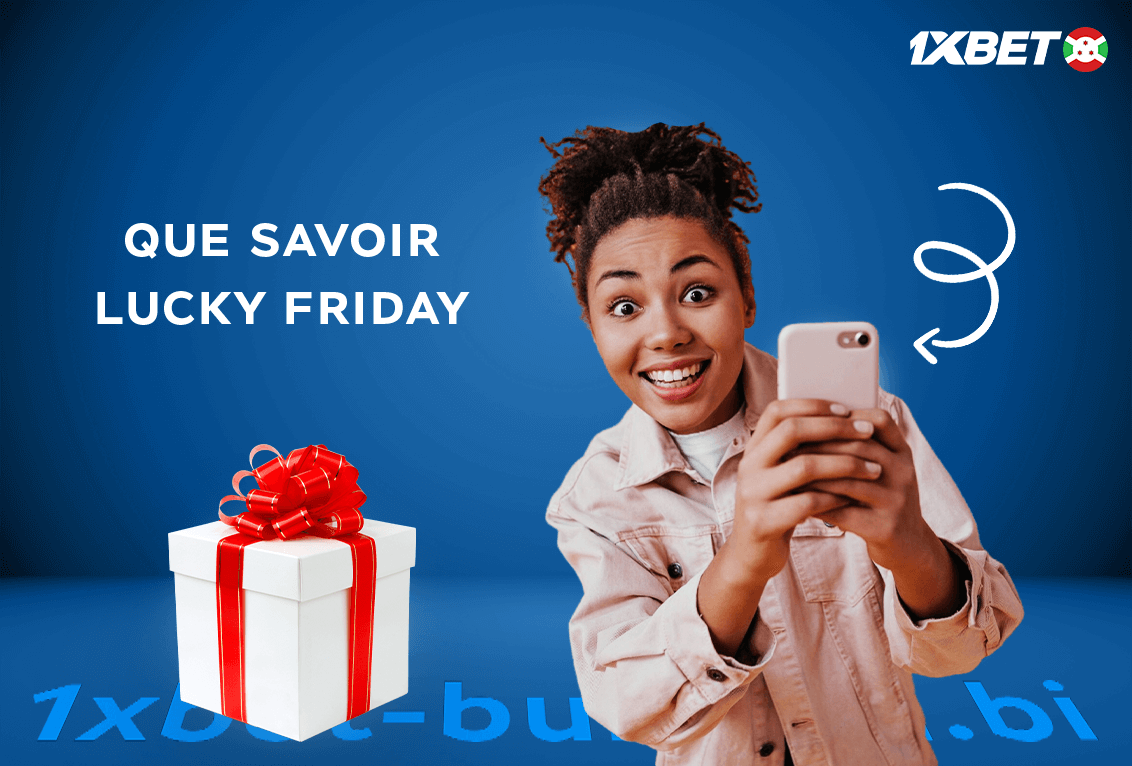 Que savoir Lucky Friday de 1xbet Burundi ?